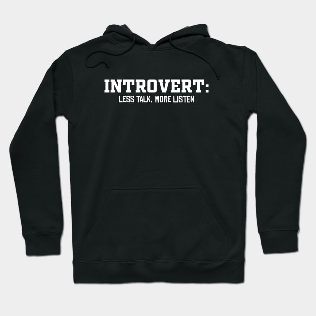 Introvert, Less Talk, More Listen Hoodie by INTHROVERT